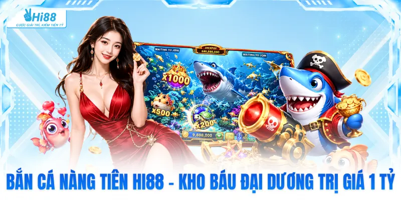 Bắn Cá Nàng Tiên Hi88 - Kho Báu Đại Dương Trị Giá 1 Tỷ