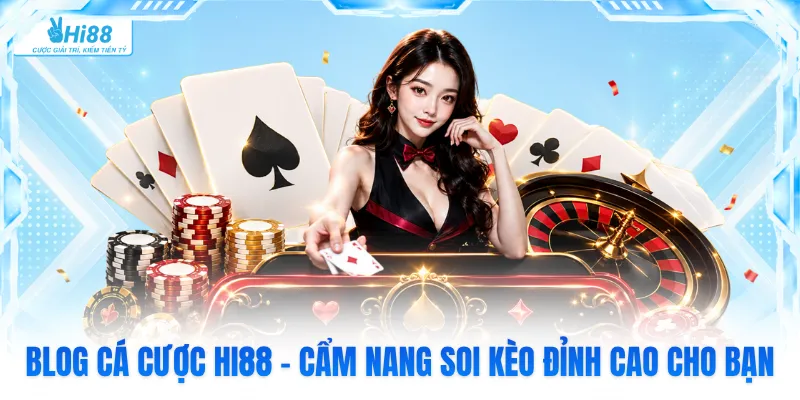 Blog Cá Cược Hi88 - Cẩm Nang Soi Kèo Đỉnh Cao Cho Bạn