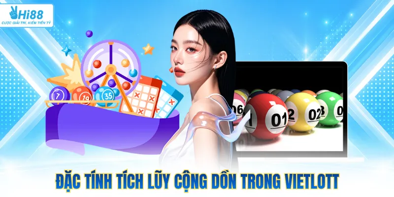 Đặc tính tích lũy cộng dồn trong Vietlott