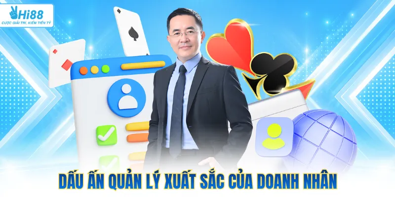Dấu ấn quản lý xuất sắc của doanh nhân