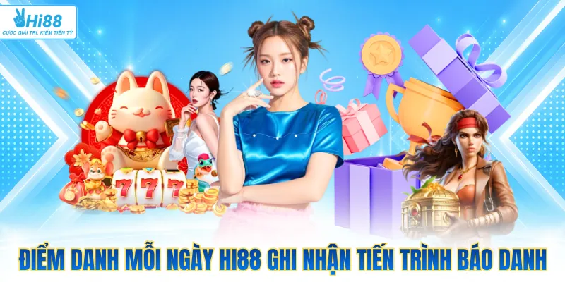 Điểm danh mỗi ngày Hi88 ghi nhận tiến trình báo danh
