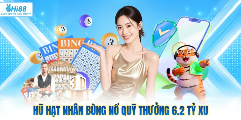 Hũ hạt nhân bùng nổ quỹ thưởng 6.2 tỷ xu