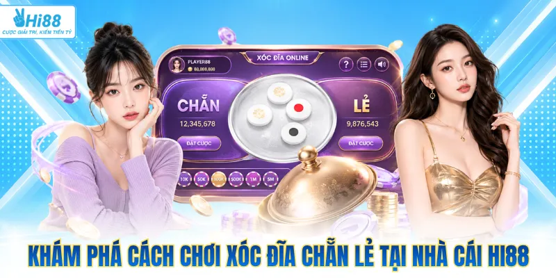 Khám phá cách chơi xóc đĩa chẵn lẻ tại nhà cái Hi88