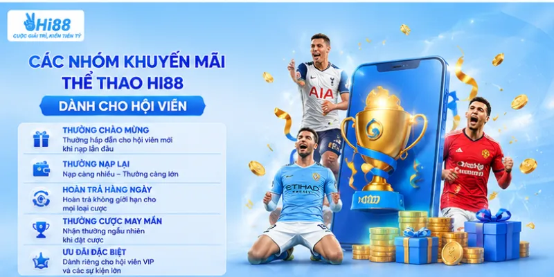 Các nhóm khuyến mãi thể thao Hi88 dành cho hội viên