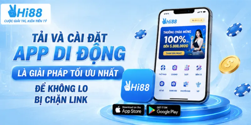 Tải và cài đặt App di động là giải pháp tối ưu nhất để không lo bị chặn link.
