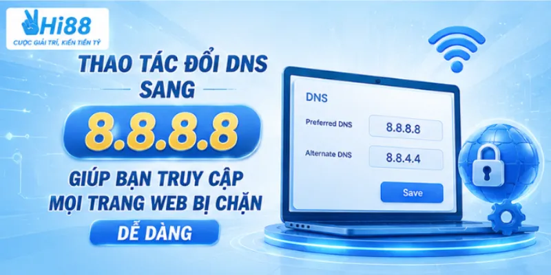 Thao tác đổi DNS sang 8.8.8.8 giúp bạn truy cập mọi trang web bị chặn dễ dàng.