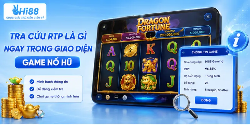 Tra cứu RTP là gì ngay trong giao diện game nổ hũ